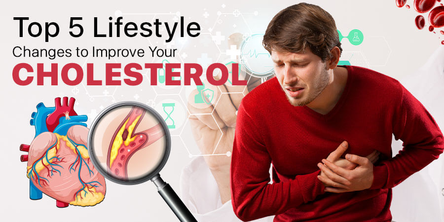 Top 5 Lifestyle Changes to Improve Your Cholesterol