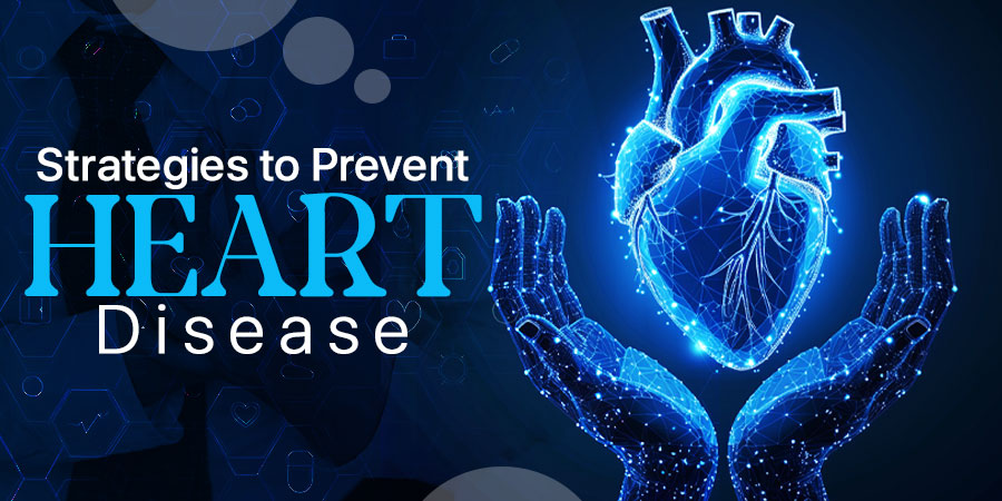 Strategies to Prevent Heart Disease