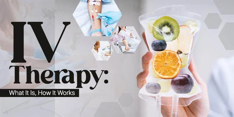 IV Therapy: What It Is, How It Works