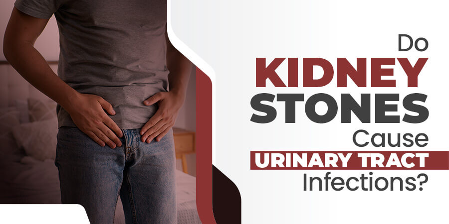 Do Kidney Stones Cause Urinary Tract Infections?