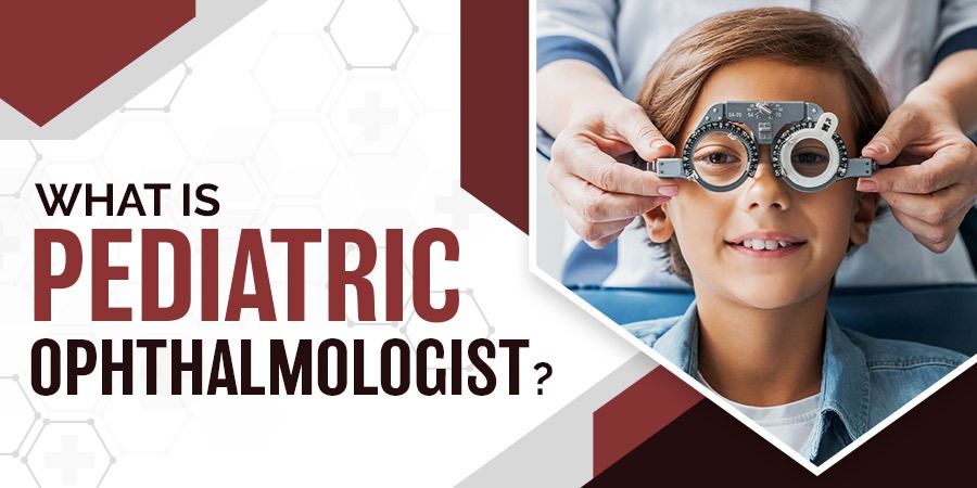 what is pediatric ophthalmologist