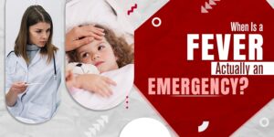 When Is a Fever Actually an Emergency?
